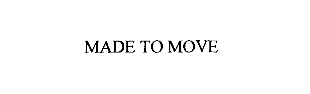 MADE TO MOVE