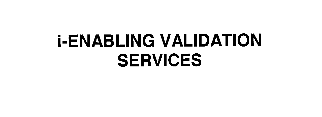  I-ENABLING VALIDATION SERVICES