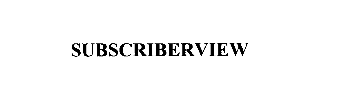 Trademark Logo SUBSCRIBERVIEW