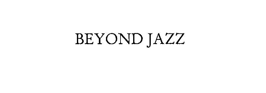 Trademark Logo BEYOND JAZZ