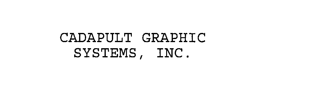  CADAPULT GRAPHIC SYSTEMS, INC.