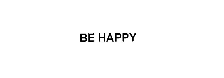 BE HAPPY