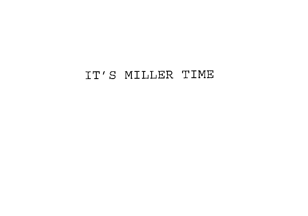 IT'S MILLER TIME