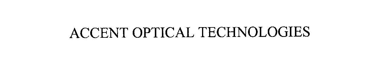 Trademark Logo ACCENT OPTICAL TECHNOLOGIES