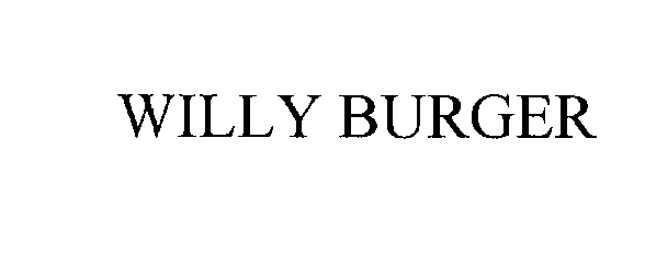 Trademark Logo WILLY BURGER