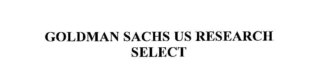  GOLDMAN SACHS US RESEARCH SELECT