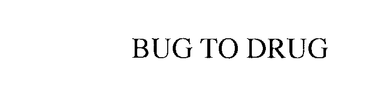 Trademark Logo BUG TO DRUG