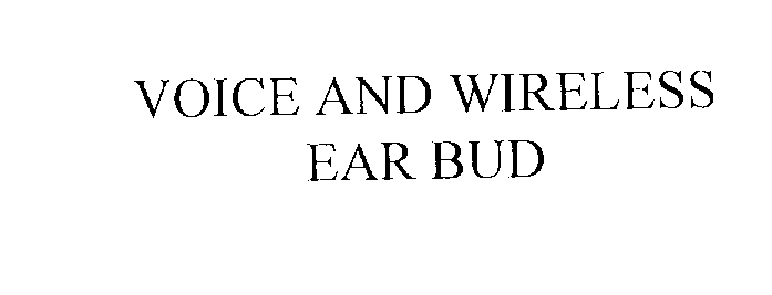  VOICE AND WIRELESS EAR BUD