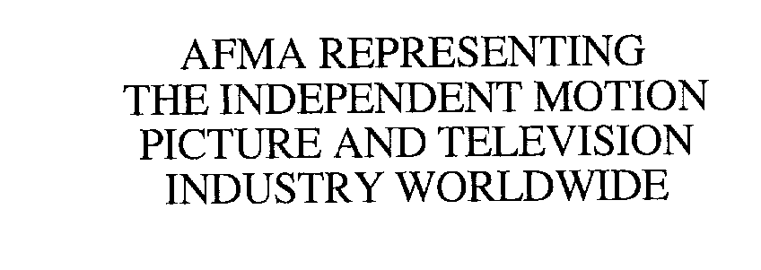 Trademark Logo AFMA REPRESENTING THE INDEPENDENT MOTION PICTURE AND TELEVISION INDUSTRY WORLDWIDE