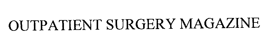 Trademark Logo OUTPATIENT SURGERY MAGAZINE