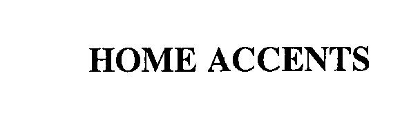 Trademark Logo HOME ACCENTS