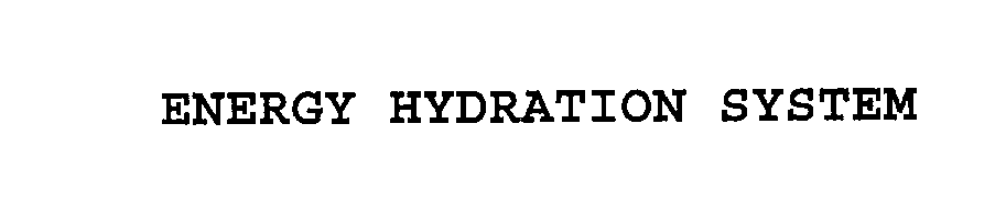 Trademark Logo ENERGY HYDRATION SYSTEM