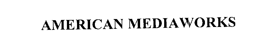 Trademark Logo AMERICAN MEDIAWORKS