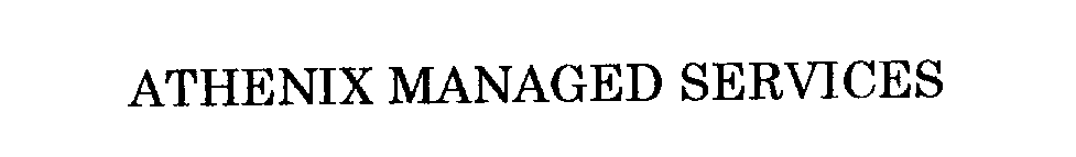 Trademark Logo ATHENIX MANAGED SERVICES