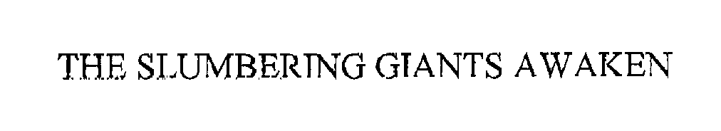 Trademark Logo THE SLUMBERING GIANTS AWAKEN