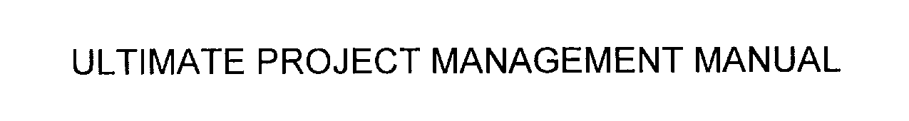  ULTIMATE PROJECT MANAGEMENT MANUAL