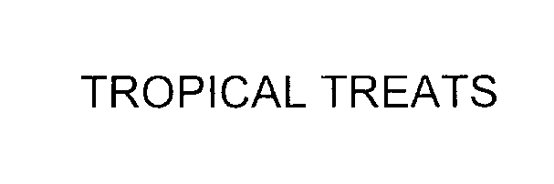 Trademark Logo TROPICAL TREATS