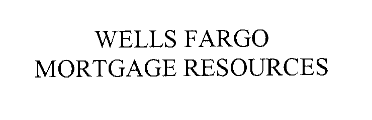 Trademark Logo WELLS FARGO MORTGAGE RESOURCES