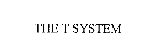  THE T SYSTEM
