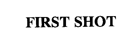 Trademark Logo FIRST SHOT