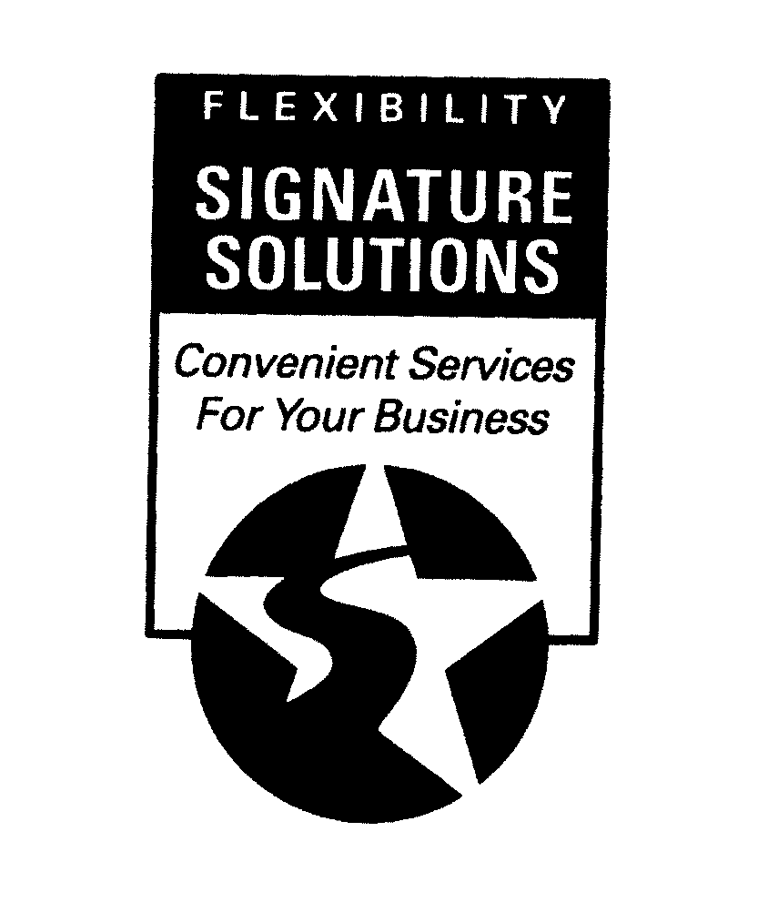 Trademark Logo FLEXIBILITY SIGNATURE SOLUTIONS CONVENIENT SERVICES FOR YOUR BUSINESS