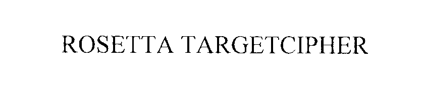 Trademark Logo ROSETTA TARGETCIPHER