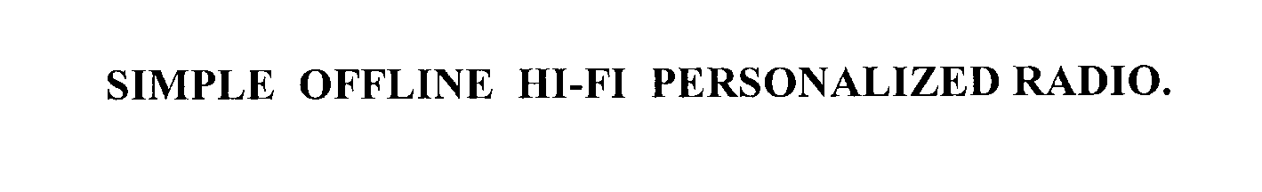 Trademark Logo SIMPLE OFFLINE HI-FI PERSONALIZED RADIO.