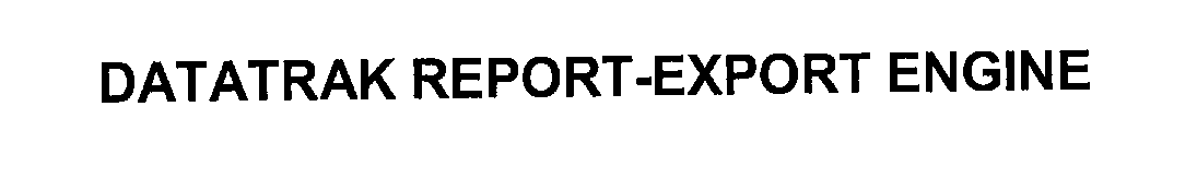  DATATRAK REPORT-EXPORT ENGINE
