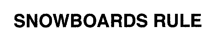 Trademark Logo SNOWBOARDS RULE