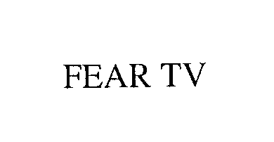 Trademark Logo FEAR TV