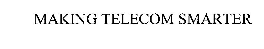 Trademark Logo MAKING TELECOM SMARTER