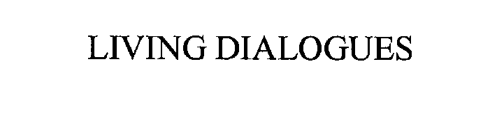 Trademark Logo LIVING DIALOGUES
