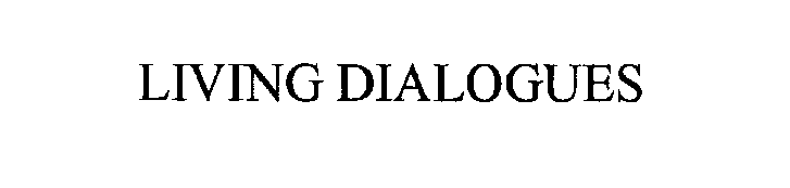 Trademark Logo LIVING DIALOGUES