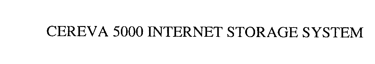 Trademark Logo CEREVA 5000 INTERNET STORAGE SYSTEM