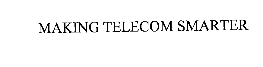 Trademark Logo MAKING TELECOM SMARTER