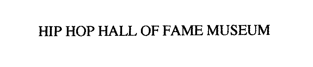 Trademark Logo HIP HOP HALL OF FAME MUSEUM