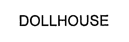 Trademark Logo DOLLHOUSE