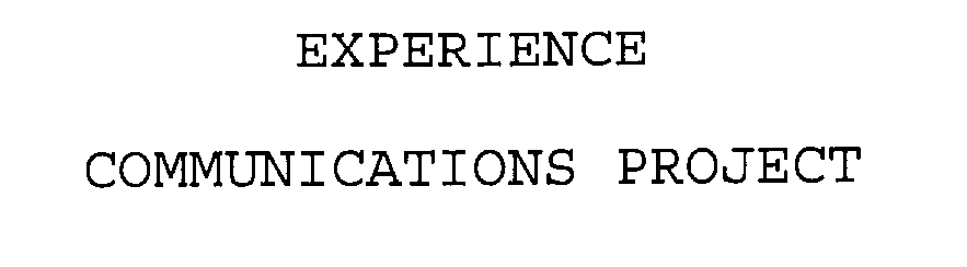 EXPERIENCE COMMUNICATIONS PROJECT