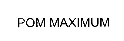 Trademark Logo POM MAXIMUM