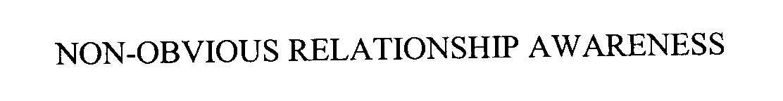 Trademark Logo NON-OBVIOUS RELATIONSHIP AWARENESS