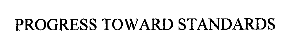 Trademark Logo PROGRESS TOWARDS STANDARDS
