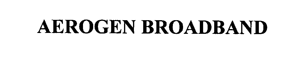 Trademark Logo AEROGEN BROADBAND
