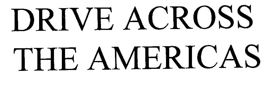 Trademark Logo DRIVE ACROSS THE AMERICAS