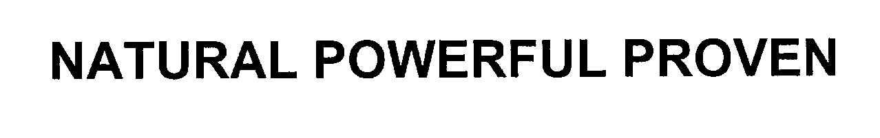 Trademark Logo NATURAL POWERFUL PROVEN