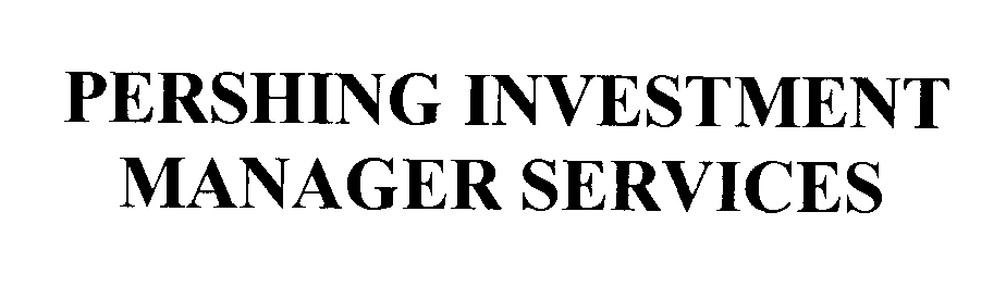  PERSHING INVESTMENT MANAGER SERVICES