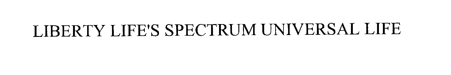 Trademark Logo LIBERTY LIFE'S SPECTRUM UNIVERSAL LIFE