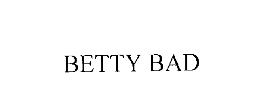  BETTY BAD