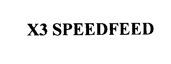  X3 SPEEDFEED