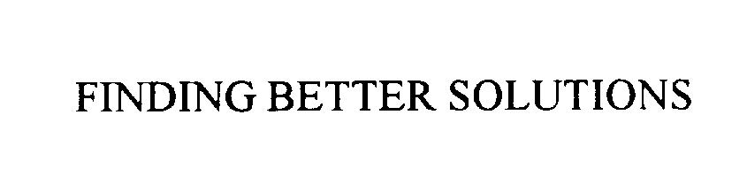Trademark Logo FINDING BETTER SOLUTIONS