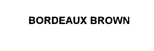 Trademark Logo BORDEAUX BROWN